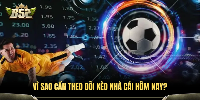 Kèo Nhà Cái Hôm Nay - Cập Nhật Tỷ Lệ Cược Chuẩn Xác Nhất 3 Lợi ích của việc soi kèo nhà cái hôm nay trước khi xuống tiền